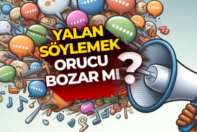 Yalan söylemek orucu bozar mı?