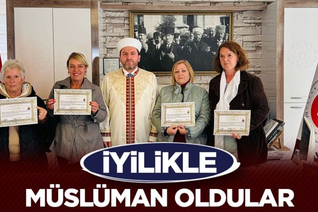 Komşularının iyiliği Müslüman olmalarına vesile oldu