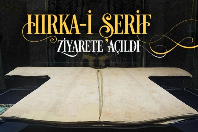 Hırka-i Şerif ziyarete açıldı