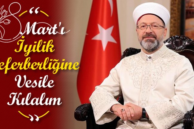 Erbaş: 8 Mart'ı iyilik seferberliğine vesile kılalım