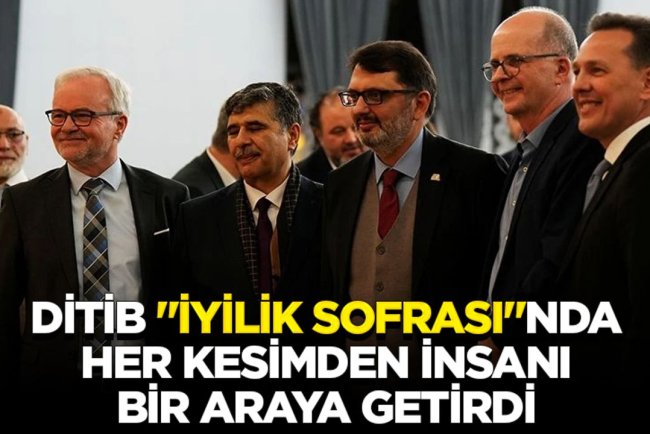 DİTİB kurduğu "İyilik Sofrası"nda her kesimden insanı bir araya getirdi