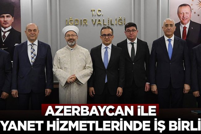 Azerbaycan ile Diyanet hizmetlerinde iş birliği