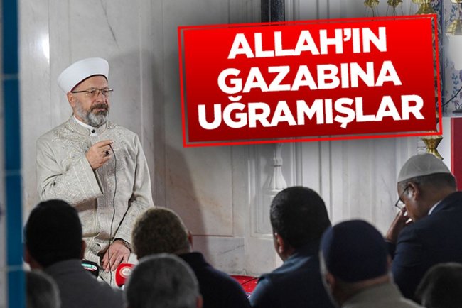 Erbaş: Allah’ın gazabına uğramışlar