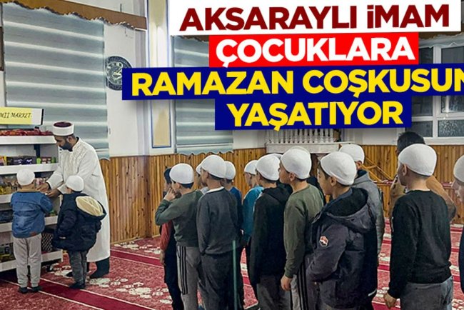 Aksaraylı imam, hediyeler ve oyunlarla çocuklara ramazan coşkusunu yaşatıyor