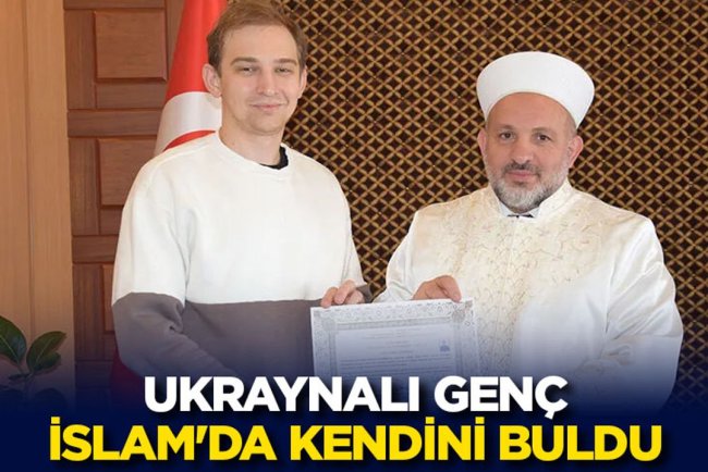Ukraynalı genç İslam'da kendini buldu