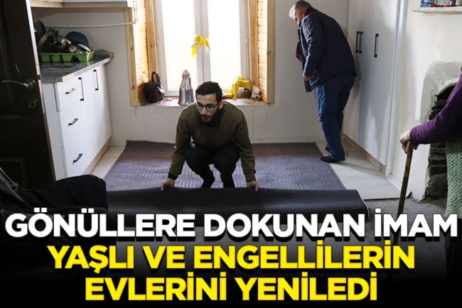 Gönüllere dokunan imam, yaşlı ve engellilerin evlerini yeniledi