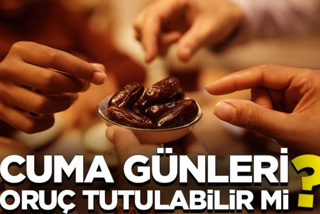 Cuma günleri oruç tutulabilir mi? Hükmü nedir?