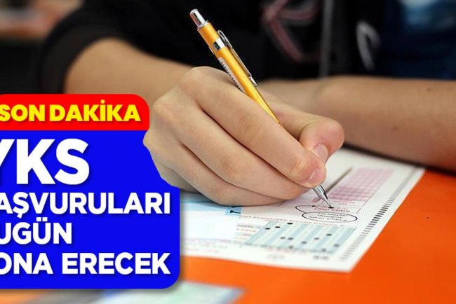 YKS başvuruları bugün sona erecek