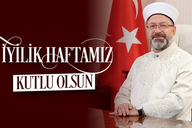 Erbaş: İyilik Haftamız Kutlu Olsun