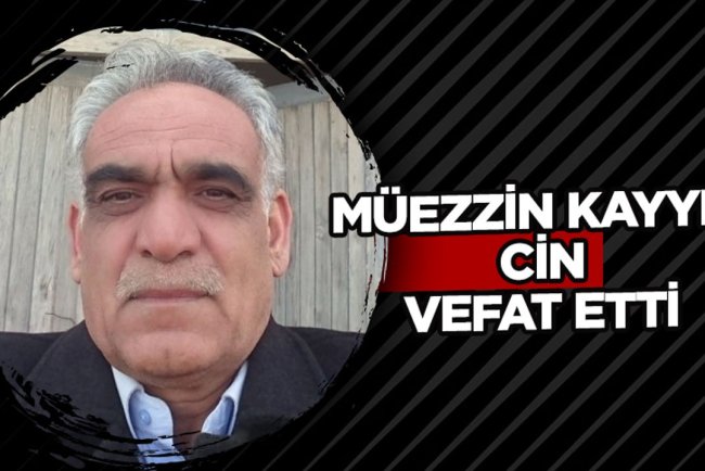 Müezzin Kayyım Cin vefat etti