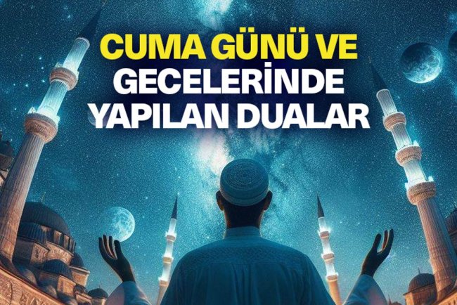Cuma günü ve gecelerinde yapılan dualar