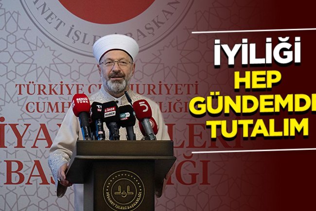 Başkan Erbaş: İyiliği hep gündemde tutalım