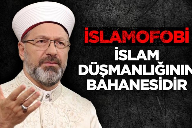 Başkan Erbaş: İslamofobi, İslam düşmanlığının bahanesidir