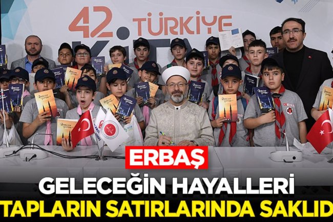 Başkan Erbaş: "Geleceğin hayalleri kitapların satırlarında saklıdır”