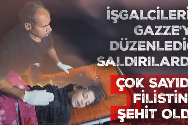 İşgalcilerin Gazze'ye düzenlediği saldırılarda çok sayıda Filistinli şehit oldu