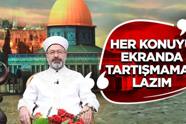Başkan Erbaş: Her konuyu ekranda tartışmamak lazım