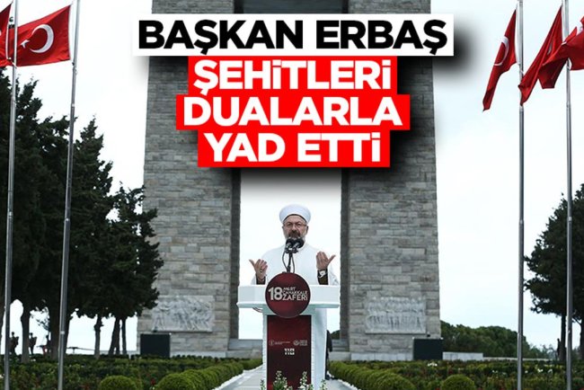 Başkan Erbaş, şehitleri dualarla yad etti