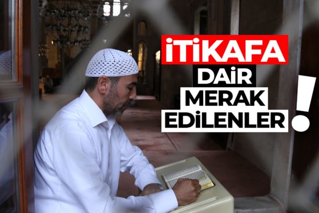 İtikafa dair merak edilenler