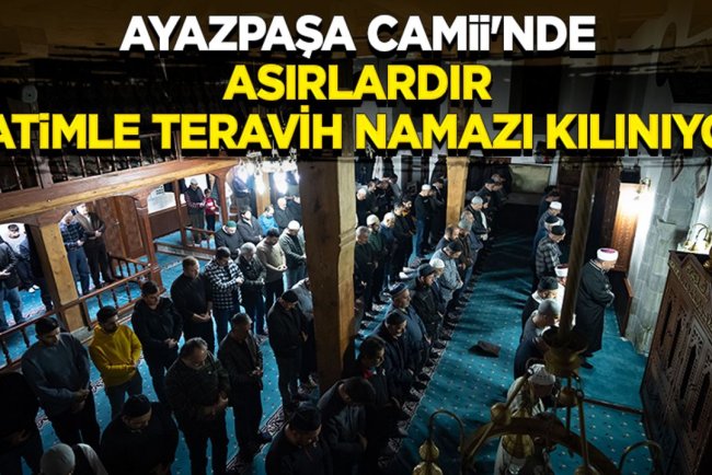 Ayazpaşa Camii'nde asırlardır hatimle teravih namazı kılınıyor