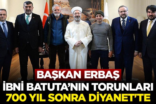 Başkan Erbaş: İbni Batuta’nın torunları 700 yıl sonra Diyanet'te