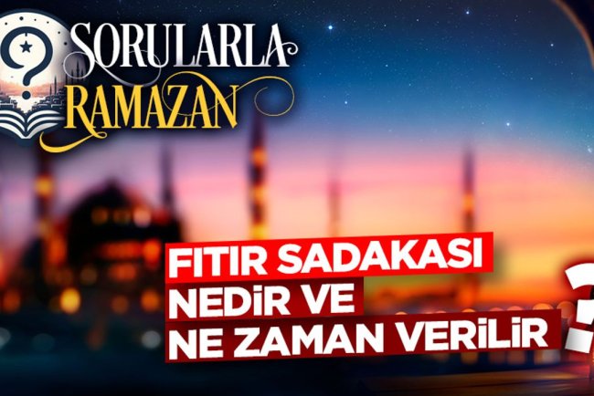 Fıtır sadakası nedir ve ne zaman verilir?