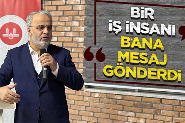 İşliyen: Bir iş insanı bana mesaj gönderdi