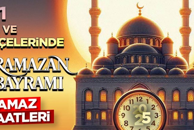 81 il ve ilçelerinde Ramazan Bayramı namazı saatleri (2025)