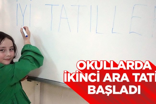 Okullarda ikinci ara tatil başladı