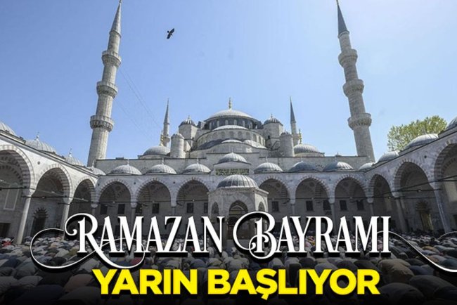 Ramazan Bayramı yarın başlıyor