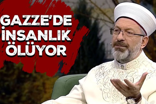 Başkan Erbaş: Gazze’de insanlık ölüyor