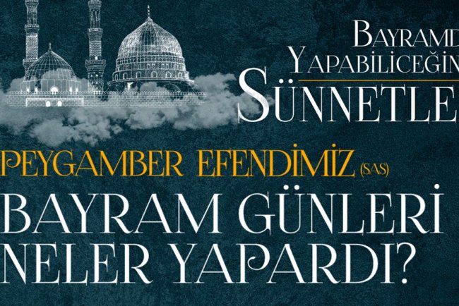 Peygamber Efendimiz (sas) Bayram Günleri Neler Yapardı? İnfografi