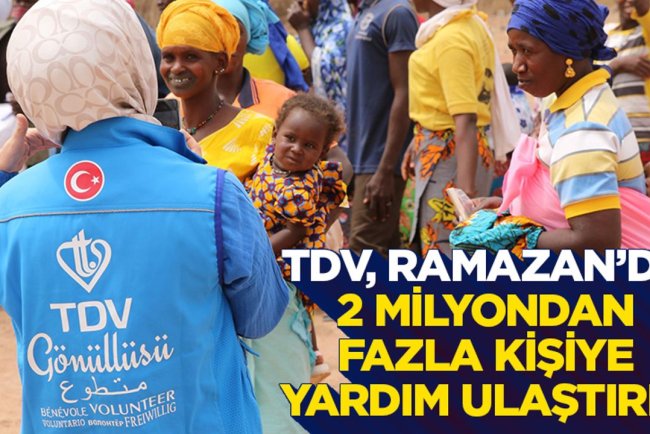 TDV, Ramazan’da 2 milyondan fazla kişiye yardım ulaştırdı