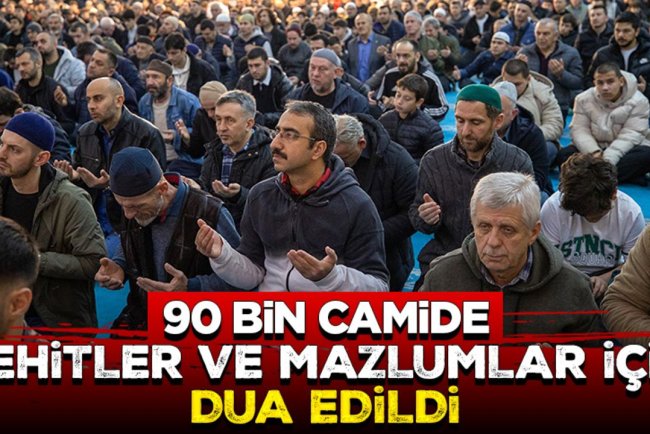 Türkiye'deki 90 bin camide şehitler ve mazlumlar için dua edildi