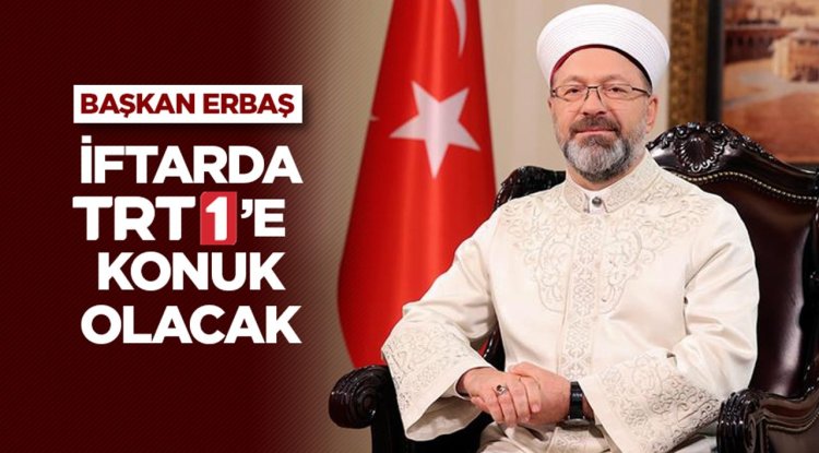 Diyanet İşleri Başkanı Erbaş, iftarda TRT 1’e konuk olacak