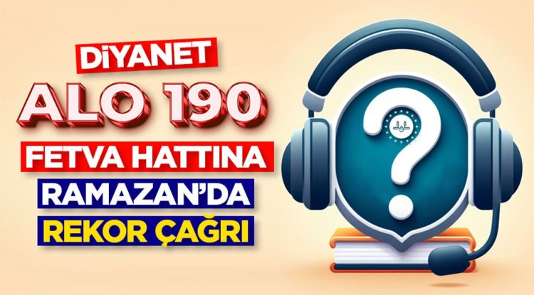 Diyanet Alo 190 Fetva Hattına Ramazan’da rekor çağrı