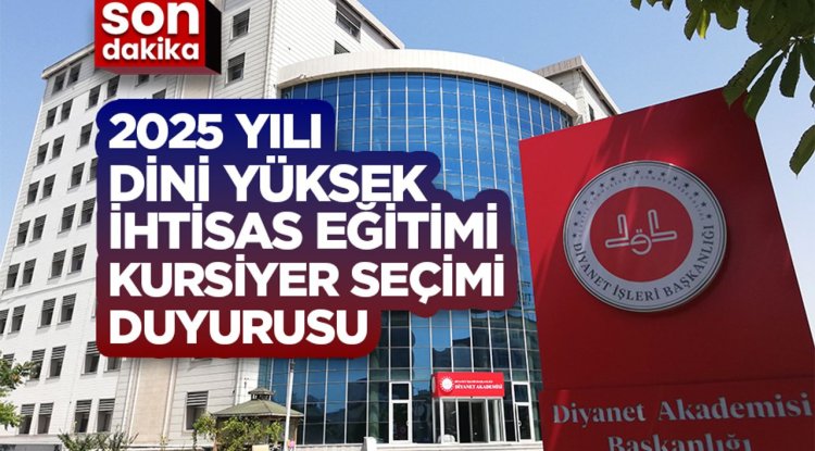 2025 Yılı Dini Yüksek İhtisas Eğitimi Kursiyer seçimi duyurusu