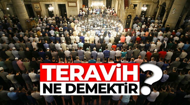Teravih ne demektir? Asr-ı Saadette Teravih namazı