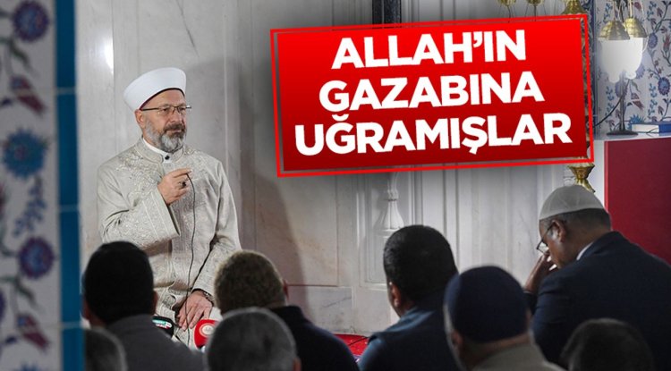Erbaş: Allah’ın gazabına uğramışlar