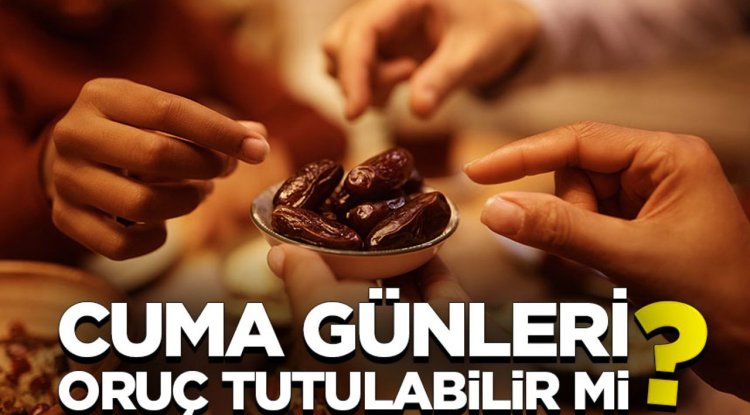 Cuma günleri oruç tutulabilir mi? Hükmü nedir?