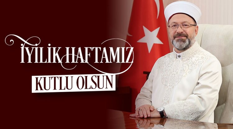 Erbaş: İyilik Haftamız Kutlu Olsun