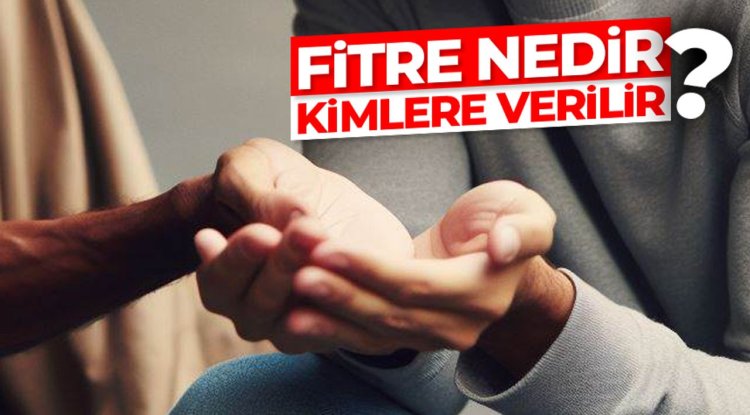 Fitre nedir, ne zaman ve kimlere verilir?