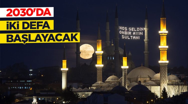 Ramazan 2030'da iki defa başlayacak