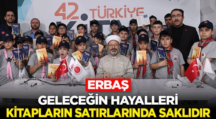 Başkan Erbaş: "Geleceğin hayalleri kitapların satırlarında saklıdır”