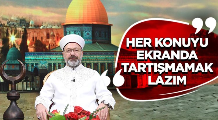 Başkan Erbaş: Her konuyu ekranda tartışmamak lazım