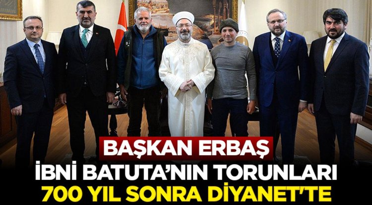 Başkan Erbaş: İbni Batuta’nın torunları 700 yıl sonra Diyanet'te