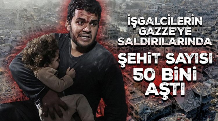 İşgalcilerin Gazze'ye saldırılarında şehit sayısı 50 bini aştı