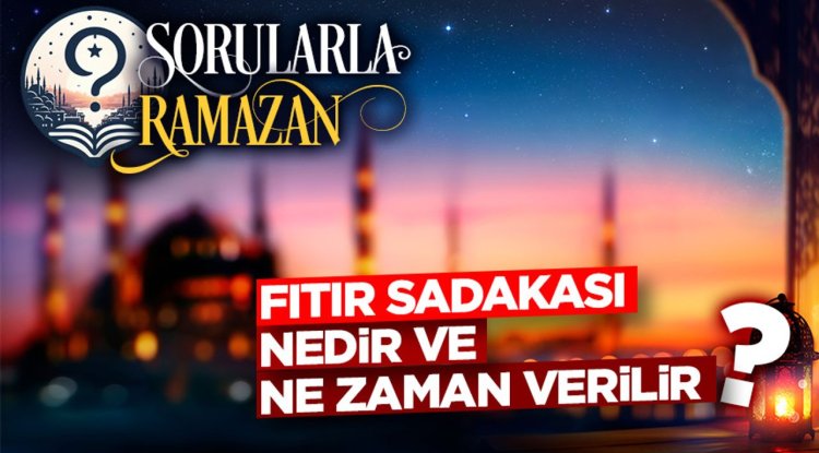 Fıtır sadakası nedir ve ne zaman verilir?