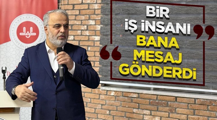 İşliyen: Bir iş insanı bana mesaj gönderdi
