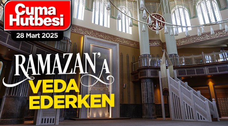 28 Mart 2025 - Cuma Hutbesi