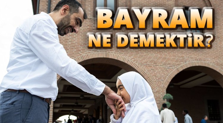 Bayram ne demektir?
